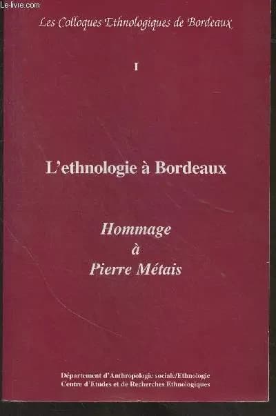 L'ethnologie à Bordeaux : hommage à Pierre Métais : actes du colloque du 10 mars 1994