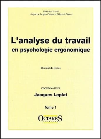 L'analyse du travail en psychologie ergonomique. Tome 1 : recueil de textes