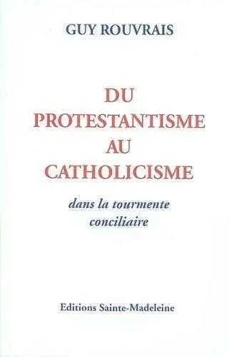 Du protestantisme au catholicisme : dans la tourmente conciliaire