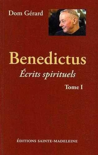 Écrits spirituels. Tome I, Benedictus