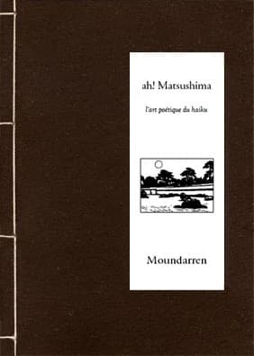 Ah! Matsushima ; l'art poétique du haiku