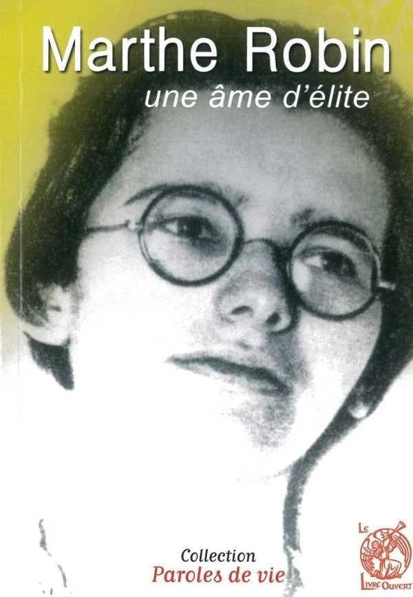 MARTHE ROBIN. Une âme d'élite