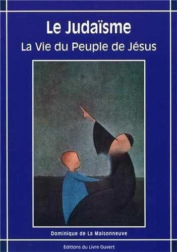 Le judaïsme : la vie du peuple de Jésus