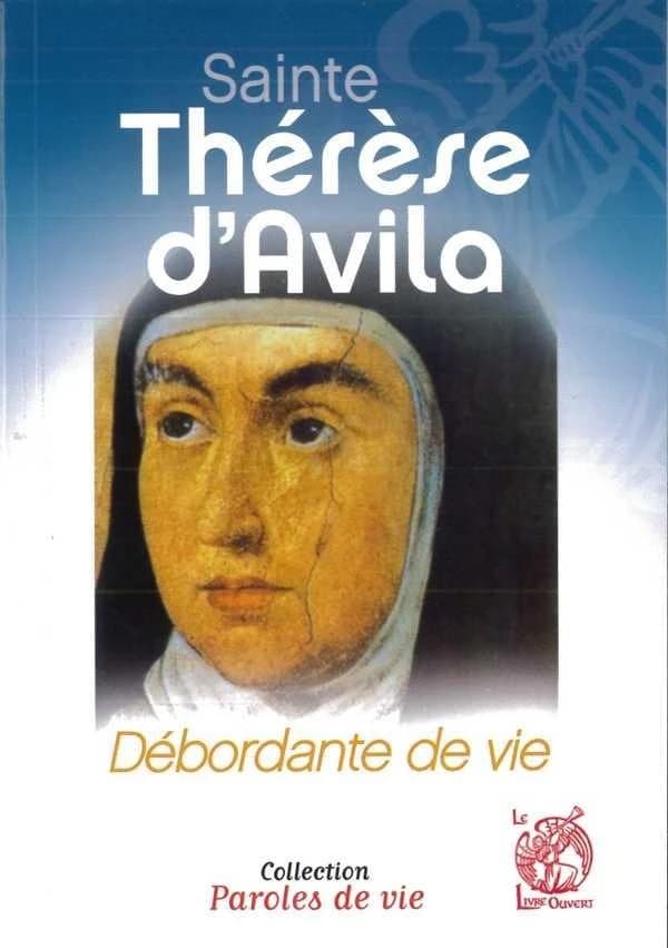 Sainte Thérèse d'Avila : débordante de vie