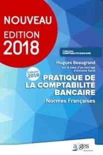 Pratique de la comptabilité bancaire : normes françaises (7e éd., 2018) Hugues Beaugrand ; sur la base d'un ouvrage d'Antoine Sardi