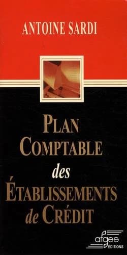 Plan comptable des établissements de crédit ([Nouvelle éd.]) Antoine Sardi