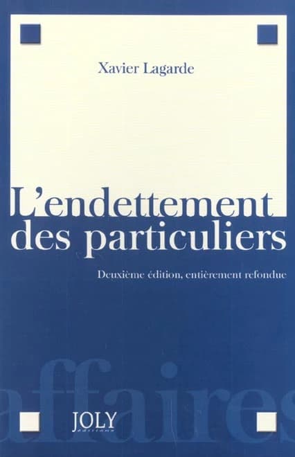 L'endettement des particuliers (2e éd... refondue) Xavier Lagarde,...
