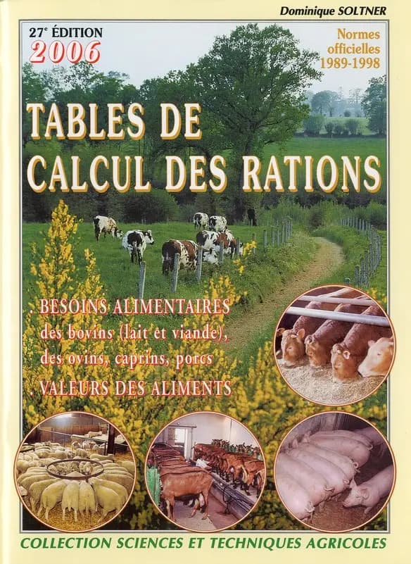 Tables de calcul des rations pour bovins (lait et viande), ovins, caprins, porcins : normes 1989-1992 (22e éd.) Dominique Soltner