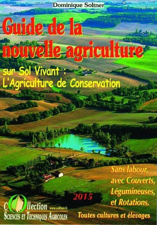 Guide de la nouvelle agriculture sur sol vivant ; l'agriculture de conservation