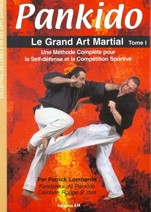 Pankido : le grand art martial : une méthode complète pour la self-défense et la compétition sportive. Tome I