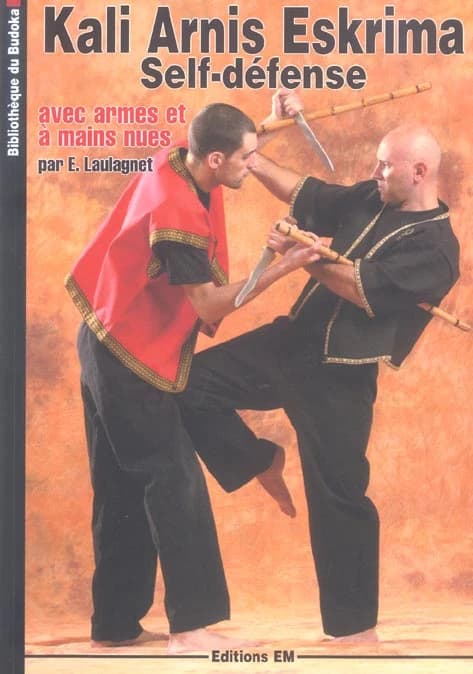 Kali arnis eskrima : self-défense : avec armes et à mains nues