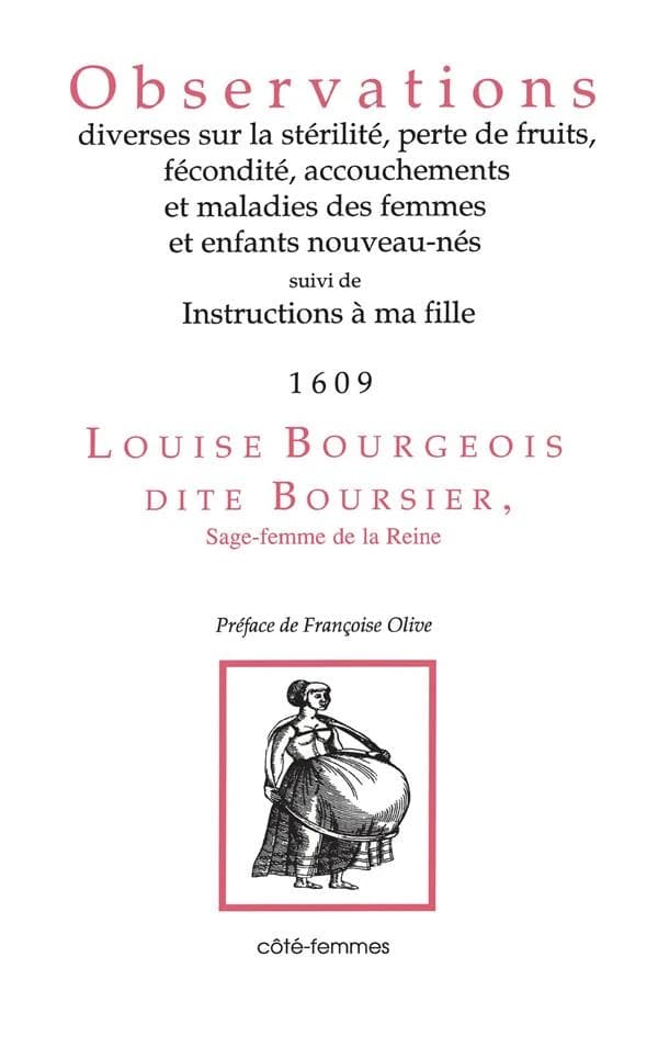 Observations diverses sur la stérilité, perte de fruits, fécondité, accouchements et maladies des femmes et enfants nouveau-nés suivi de Instructions à ma fille