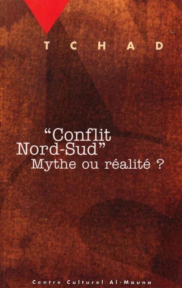 Tchad, conflit Nord-Sud : mythe ou réalité ? : [colloque, N'Djaména]