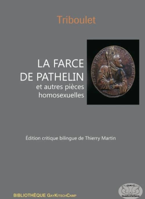 La farce de Pathelin : et autres pièces homosexuelles