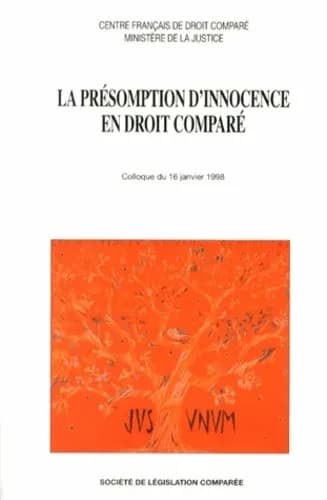 La présomption d'innocence en droit comparé : colloque, 16 janvier 1998, Paris, Cour de cassation