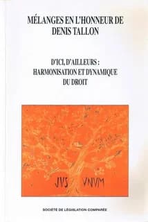 Mélanges en l'honneur de Denis Tallon : d'ici, d'ailleurs, harmonisation et dynamique du droit