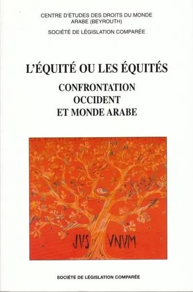 L'équité ou les équités : confrontation Occident et monde arabe : [colloque des 3 et 4 octobre, Paris]
