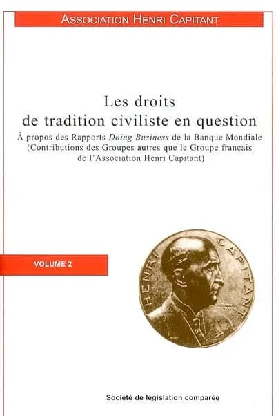 Les droits de tradition civiliste en question. [Volume 2] : à propos des rapports Doing business de la Banque mondiale