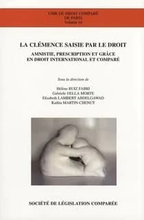 La clémence saisie par le droit : amnistie, prescription et grâce en droit international et comparé
