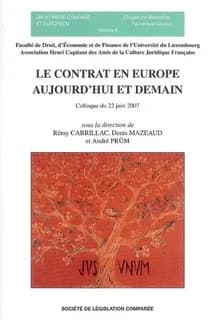 Le contrat en Europe aujourd'hui et demain : colloque du 22 juin 2007