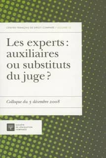 Les experts, auxiliaires ou substituts du juge ? : colloque du 5 décembre 2008