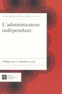 L'administrateur indépendant : [actes du] Colloque du 11 décembre 2009