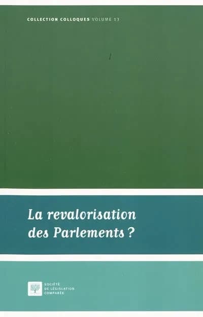 La revalorisation des Parlements ? : actes du colloque du 19 mars 2010 [au Conseil d'État, Paris]