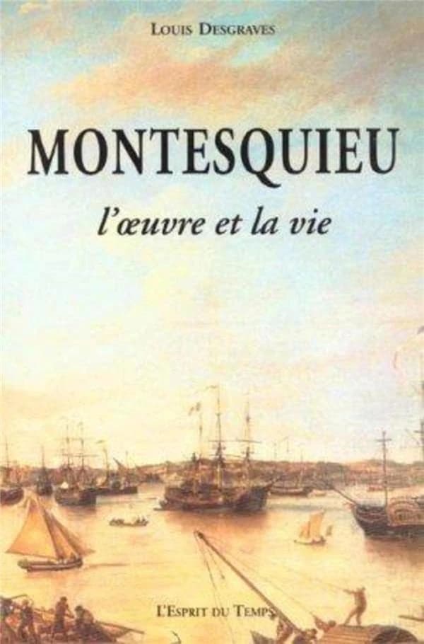 Montesquieu : l'oeuvre et la vie