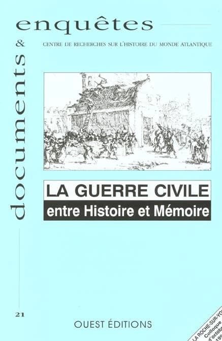 La guerre civile : entre histoire et mémoire : [actes du colloque tenu à La Roche-sur-Yon en octobre 1994]