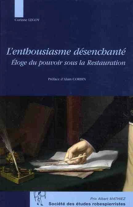 L'enthousiasme désenchanté : éloge du pouvoir sous la Restauration