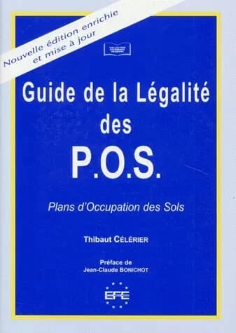 Guide de la légalité des POS, plans d'occupation des sols (Nouv. éd... mise à jour) [publ. par] Thibaut Célérier,... ; préf. de Jean-Claude Bonichot