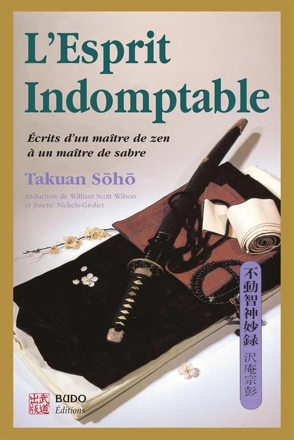L'esprit indomptable : écrits d'un maître de zen à un maître de sabre