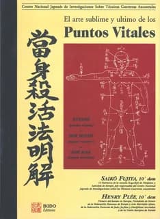 El arte sublime y ultimo de los puntos vitales : kyûshô, puntos vitales, dim mak, toques mortales, dim hsueh, toques veneno