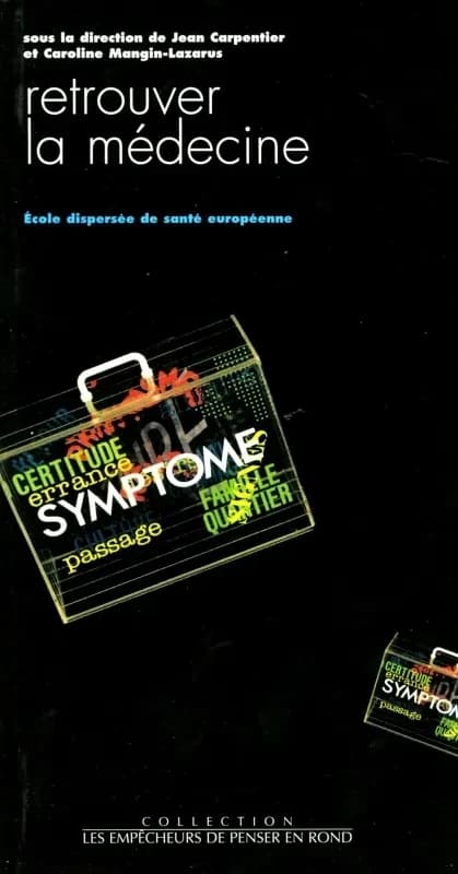 Retrouver la médecine : [compte-rendu de la 6e Rencontre internationale de l'] École dispersée de santé européenne, [octobre 1992, île de Cos, Grèce]
