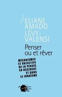 Penser ou-et rêver : mécanismes et objectifs de la pensée en Occident et dans le judaïsme