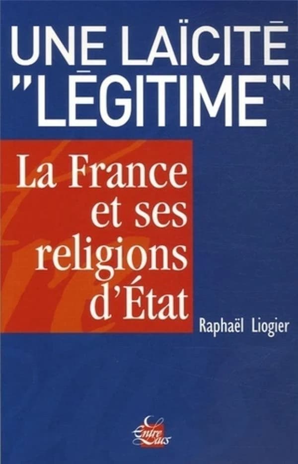 Une laïcité légitime : la France et ses religions d'État