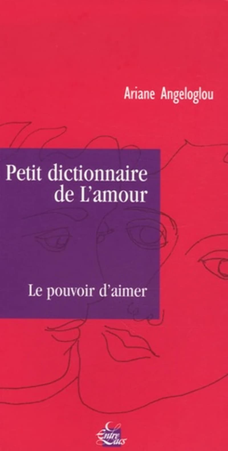 Petit dictionnaire de l'amour : le pouvoir d'aimer
