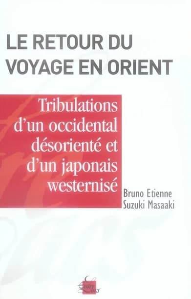 Le retour du voyage en Orient ou Les tribulations d'un Occidental désorienté en compagnie d'un Japonais westernizé [sic]