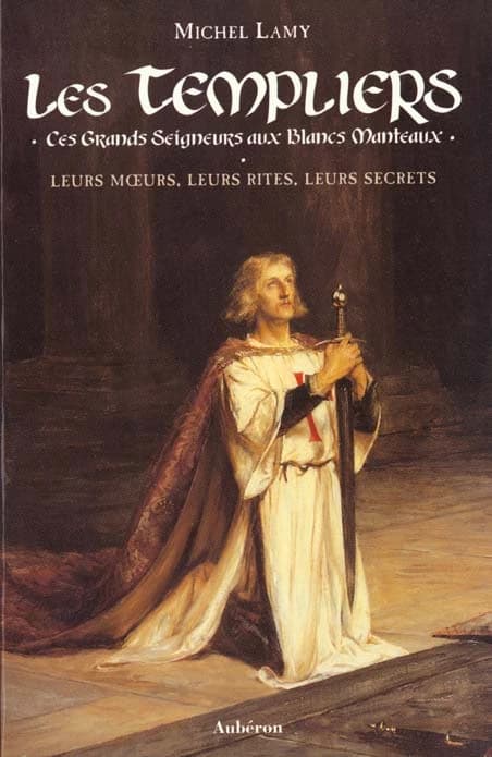 Les Templiers : ces grands seigneurs aux blancs manteaux