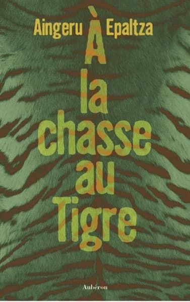 À la chasse au tigre : roman