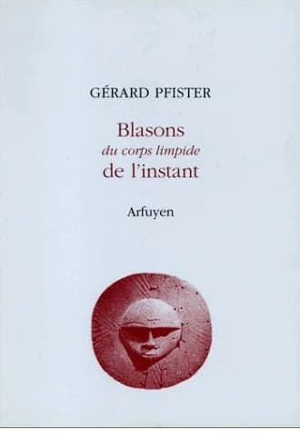 Blasons du corps limpide de l'instant