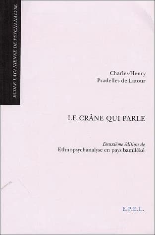 Le crâne qui parle (2e éd.) Charles-Henri Pradelles de Latour ; [publ. par l'École lacanienne de psychanalyse]