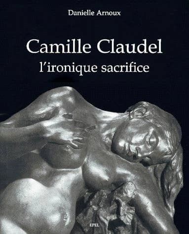 Camille Claudel : l'ironique sacrifice