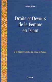 Droits et Devoirs de la femme en Islam  : à la lumière du Coran et de la Sunna