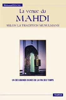La venue du mahdi : selon la tradition musulmane : un des grands signes de la fin des temps