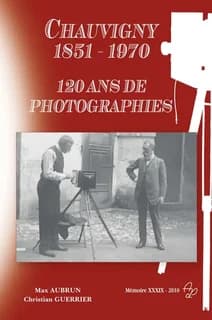 Chauvigny, 1851-1970 : 120 ans de photographies : catalogue de l'exposition des Musées de la Ville de Chauvigny, Vienne, juillet 2010-décembre 2011, Donjon de Gouzon