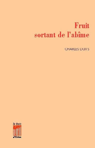 Fruit sortant de l'abîme : oeuvres poétiques