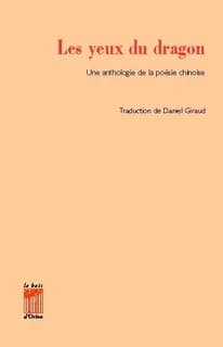 Les Yeux du dragon : Une anthologie de la poésie chinoise