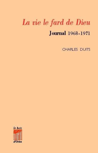 La vie le fard de Dieu : journal 1968-1971