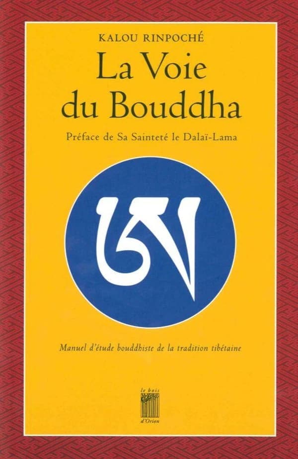 La voie du Bouddha (4e éd.) Kalu Rangjung Künchab ; préface de Sa Sainteté le dalaï lama ; manuel d'étude bouddhiste de la tradition tibétaine réalisé sous la direction de Denys rinpoché